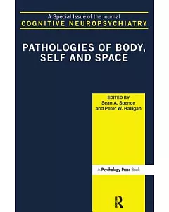 Pathologies of Body, Self and Space: A Special Issue of the Journal Cognitive Neuropsychiatry
