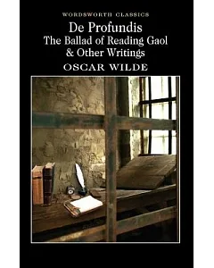 De Profundis, Ballad If Reading Gaol and Other Writings