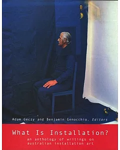 What Is Installation?: An Anthology of Writings on Australian Installation Art