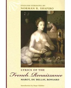 Lyrics of the French Renaissance: Marot, Du Bellay, Ronsard
