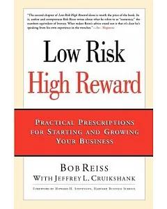 low Risk, High Reward: Practical Prescriptions for Starting and Growing Your Business
