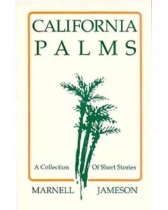 California Palms: A Collection of Short Stories
