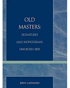 Old Masters: Signatures and Monograms, 1400-Born 1800