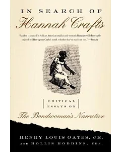 In Search Of Hannah Crafts: Critical Essays On The Bondwoman’s Narrative