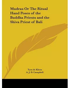 Mudras: The Ritual Hand-poses of the Buddha Priests and the Shiva Priest of Bali