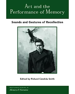 Art and the Performance of Memory: Sounds and Gestures of Recollection