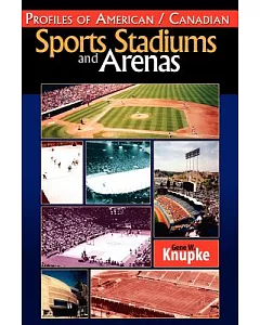 Profiles of American / Canadian Sports Stadiums And Arenas