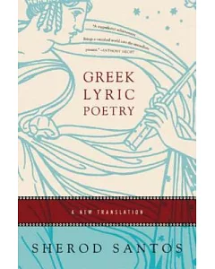 Greek Lyric Poetry: A New Translation