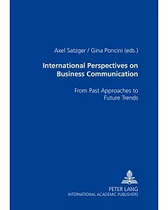 International Perspectives On Business Communication: From Past Approaches To Future Trends