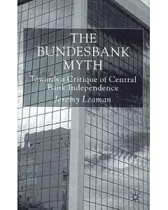 The Bundesbank Myth: Towards a Critique of Central Bank Independence