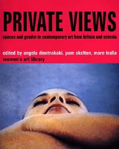 Private Views: Spaces and Gender in Contemporary Art from Britain and Estonia