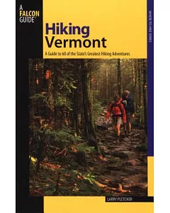 Hiking Vermont: 60 of Vermont’s Greatest Hiking Adventures