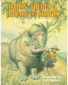 Daddy, There’s a Hippo in the Grapes