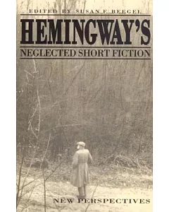 Hemingway’s Neglected Short Fiction: New Perspectives