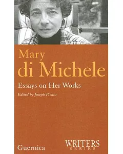 Mary Di Michele: Essays on Her Works