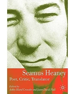 Seamus Heaney: Poet, Critic, Translator