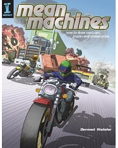 Mean Machines: How to Draw Cool Cars, Trucks and Motorcycles