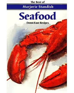 Seafood Down East Recipes: The Best of Marjorie standish