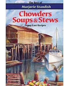 Chowders, Soups and Stews: The Best of Marjorie standish