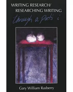 Writing Research/Researching Writing: Through a Poet’s I