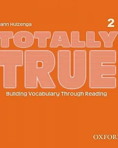Totally True 2: Building Vocabulary Through Reading