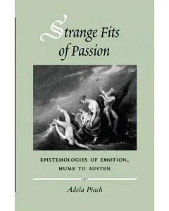 Strange Fits of Passion: Epistemologies of Emotion, Hume to Austen