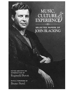 Music, Culture, and Experience: Selected Papers of John blacking
