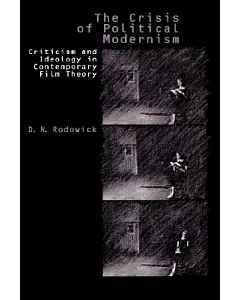 The Crisis of Political Modernism: Criticism and Ideology in Contemporary Film Criticism