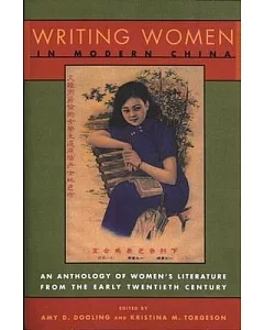 Writing Women in Modern China: An Anthology of Literature from the Early Twentieth Century