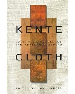 Kentecloth: Southwest Voices of the African Diaspora : The Oral Tradition Comes to the Page