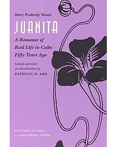 Juanita: A Romance of Real Life in Cuba Fifty Years Ago