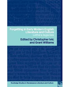 Forgetting in Early Modern English Literature and Culture: Lethe’s Legacy