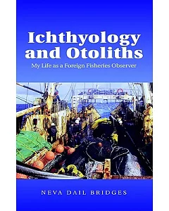 Ichthyology And Otoliths: My Life As A Foreign Fisheries Observer