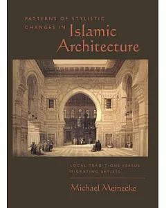 Patterns of Stylistic Changes in Islamic Architecture: Local Traditions Versus Migrating Artists