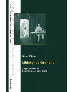Midnight’s Orphans: Anglo-indians in Post/colonial Literature