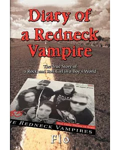 Diary Of A Redneck Vampire: The True Story Of A Rock And Roll Girl In A Boy’s World