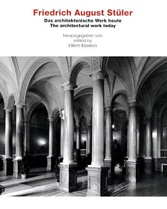 Friedrich August Stuler: Das Architektonische Wereke Heute/The Architectural Work Today