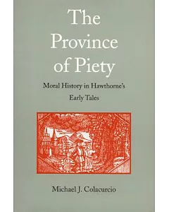 The Province of Piety: Moral History in Hawthorne’s Early Tales