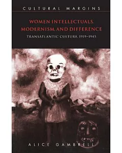 Women Intellectuals, Modernism and Difference: Transatlantic Culture 1919-1945