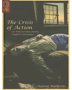 The Crisis of Action in Nineteenth-Century English Literature