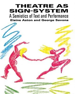 Theatre As Sign-System: A Semiotics of Text and Performance