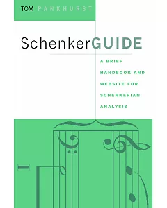 Schenker Guide: A Brief Handbook and Website for Shenkerian Analysis