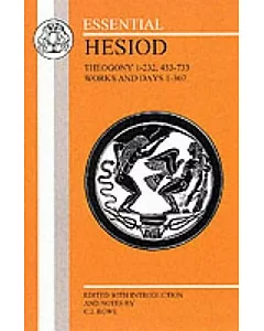 Essential Hesiod: Theogony 1-232, 453-733 : Works and Days 1-307