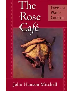 The Rose Cafe: Love and War in Corsica