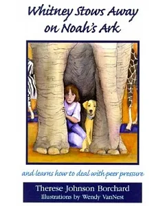 Whitney Stows Away on Noah’s Ark: And Learns How to Deal With Peer Pressure