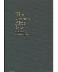 The Comma After Love: Selected Poems of Raeburn Miller