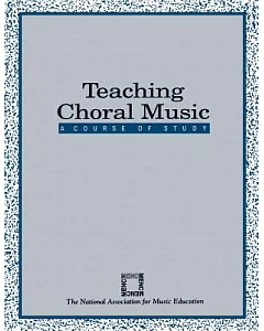 Teaching Choral Music: A Course of Study