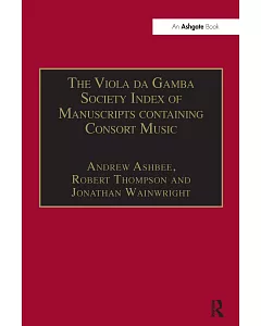 The Viola Da Gamba Society Index of Manuscripts Containing Consort Music