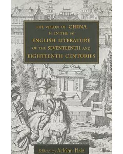 The Vision of China in the English Literature of the Seventeenth & Eighteenth Centuries