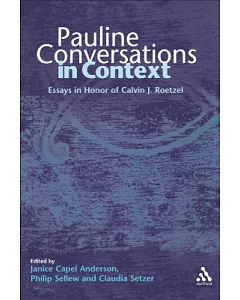 Pauline Conversations in Context: Essays in Honor of Calvin J. roetzel
